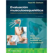 Evaluacin musculoesqueltica Amplitud de movimiento articular, pruebas musculares y funcin by Clarkson, Hazel, 9788419284839