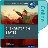 Authoritarian States: IB History Online Course Book Oxford IB Diploma Program by Gray, Brian; Habibi, Mariam; Perera, Sanjay; Fortune, Roger, 9780198354840