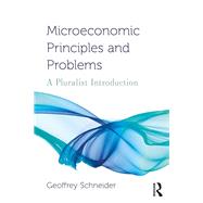Microeconomic Principles and Problems: A Pluralist Introduction by Schneider; Geoffrey, 9780367024840