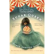 The Sugar Queen A Novel by ALLEN, SARAH ADDISON, 9780553384840
