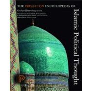 The Princeton Encyclopedia of Islamic Political Thought by Bowering, Gerhard; Crone, Patricia; Kadi, Wadad; Stewart, Devin J.; Zaman, Muhammad Qasim, 9780691134840