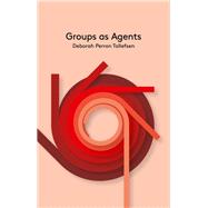 Groups As Agents by Tollefsen, Deborah Perron, 9780745684840