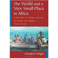 The World and a Very Small Place in Africa: A History of Globalization in Niumi, the Gambia by Unknown, 9780765624840