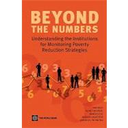 Beyond the Numbers : Understanding the Institutions for Monitoring Poverty Reduction Strategies by Coudouel, Aline; Cox, Marcus; Goldstein, Markus; Bedi, Tara, 9780821364840