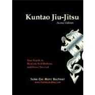 Kuntao Jiu-Jitsu : Your Guide to Realistic Self-Defense and Street Survival by Bochner, Soke-Dai Marc, 9781412084840
