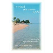 To Watch the Waves Go by by Stoneley, Peter, 9781419634840