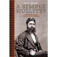A Simple Nullity? The Wi Parata Case in New Zealand Law & History by Williams, David V., 9781869404840