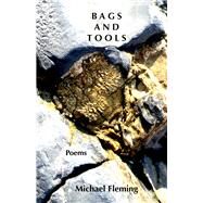 Bags and Tools Poems by Fleming, Michael, 9781950584840