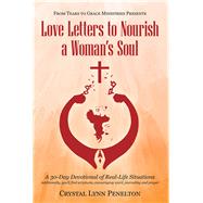 From Tears to Grace Ministries Presents Love Letters to Nourish a Woman’s Soul by Penelton, Crystal Lynn, 9781973664840