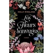 Les fleurs sauvages by Holly Ringland, 9782863744840