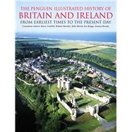 The Penguin Illustrated History of Britain and Ireland From Earliest Times to the Present Day by Cunliffe, Barry; Briggs, Asa; Bourke, Joanna; Morrill, John; Bartlett, Robert, 9780140514841