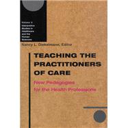 Teaching the Practitioners of Care: New Pedagogies for the Health Professions by Diekelmann, Nancy L., 9780299184841