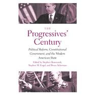 The Progressives' Century by Skowronek, Stephen; Engel, Stephen M.; Ackerman, Bruce, 9780300204841