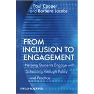 From Inclusion to Engagement Helping Students Engage with Schooling through Policy and Practice by Cooper, Paul; Jacobs, Barbara, 9780470664841