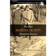 The Best Martin Hewitt Detective Stories by Morrison, Arthur; Bleiler, E. F., 9780486814841