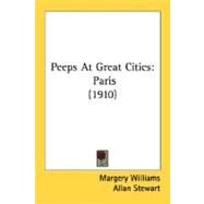 Peeps at Great Cities : Paris (1910) by Bianco, Margery Williams; Stewart, Allan, 9780548804841