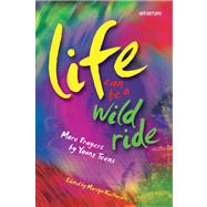 Life Can Be a Wild Ride : More Prayers by Young Teens by KIELBASA MARILYN (ED), 9780884894841