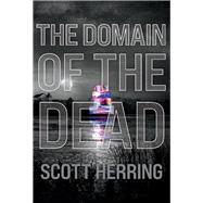 The Domain of the Dead by Herring, Scott, 9781098324841