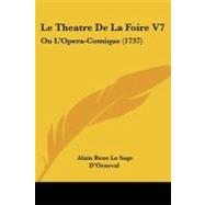 Theatre de la Foire V7 : Ou L'Opera-Comique (1737) by Le Sage, Alain Rene, 9781104184841