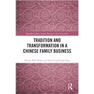 Tradition and Transformation in a Chinese Family Business by Wong; Heung Wah, 9781138914841