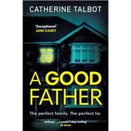 A Good Father by Talbot, Catherine, 9781844884841