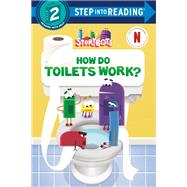 How Do Toilets Work? (StoryBots) by Unknown, 9798217024841