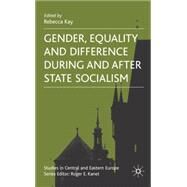 Gender, Equality and Difference During And After State Socialism by Kay, Rebecca, 9780230524842