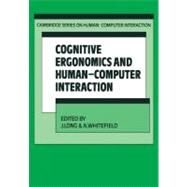 Cognitive Ergonomics and Human-computer Interaction by Edited by J. Long , A. Whitefield, 9780521204842