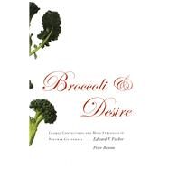 Broccoli and Desire : Global Connections and Maya Struggles in Postwar Guatemala by Fischer, Edward F., 9780804754842
