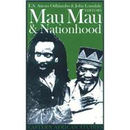Mau Mau and Nationhood by Odhiambo, E. S. Atieno; Lonsdale, John, 9780821414842