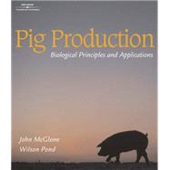Pig Production Biological Principles and Applications by McGlone, John; Pond, Wilson G., 9780827384842