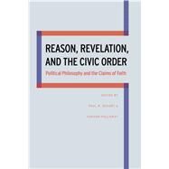Reason, Revelation, and the Civic Order by Dehart, Paul R.; Holloway, Carson, 9780875804842