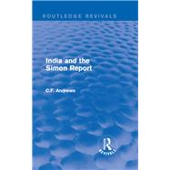 Routledge Revivals: India and the Simon Report (1930) by Andrews; C.F., 9781138214842