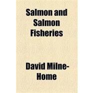 Salmon and Salmon Fisheries by Milne-home, David, 9781154504842