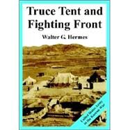 Truce Tent and Fighting Front : United States Army in the Korean War by Hermes, Walter G., 9781410224842