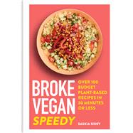 Broke Vegan: Speedy Over 100 Budget Plant-based Recipes in 30 Minutes or Less by Sidey, Saskia, 9781783254842
