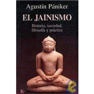 El jainismo Historia, sociedad, filosofa y prctica by Pniker, Agustn, 9788472454842
