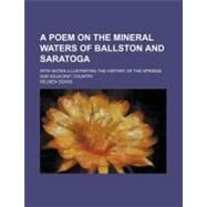 A Poem on the Mineral Waters of Ballston and Saratoga by Sears, Reuben, 9780217674843