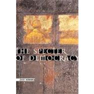The Specter of Democracy by Howard, Dick, 9780231124843