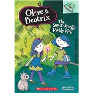 The Super-Smelly Moldy Blob: A Branches Book (Olive & Beatrix #2) by Stadelmann, Amy Marie, 9780545814843
