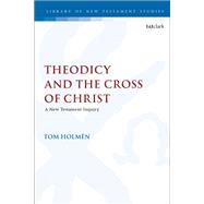 Theodicy and the Cross of Christ by Holmn, Tom; Keith, Chris, 9780567694843