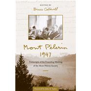 Mont Plerin 1947 Transcripts of the Founding Meeting of the Mont Plerin Society by Caldwell, Bruce; Taylor, John B., 9780817924843