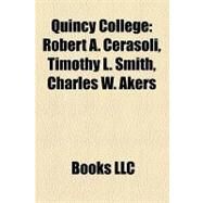 Quincy College : Robert A. Cerasoli, Timothy L. Smith, Charles W. Akers by , 9781157184843