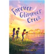 Forever Glimmer Creek by Hackney, Stacy, 9781534444843