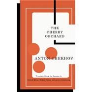 The Cherry Orchard by Chekhov, Anton Pavlovich; Nelson, Richard; Pevear, Richard; Volokhonsky, Larissa, 9781559364843