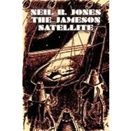 The Jameson Satellite by Jones, Neil R., 9781606644843