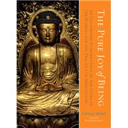 The Pure Joy of Being An Illustrated Introduction to the Story of the Buddha and the Practice of Meditation by Midal, Fabrice; Kornfield, Jack, 9781611804843