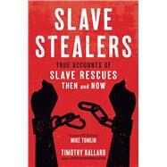 Slave Stealers by Ballard, Timothy; Tomlin, Mike, 9781629724843