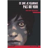 Ce que je n'aurais pas d� voir by Christophe Miraucourt, 9782700284843