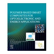 Polymer-based Smart Composites for Optoelectronic and Energy Applications by Siddaramaiah, M. R.; Subramani, Nithin Kundachira; Lee, Joong Hee, 9780128184844